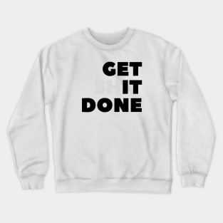 Get Shit Done Motivational Crewneck Sweatshirt